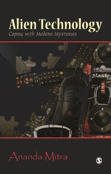 Alien Technology: Coping with Modern Mysteries by Ananda Mitra