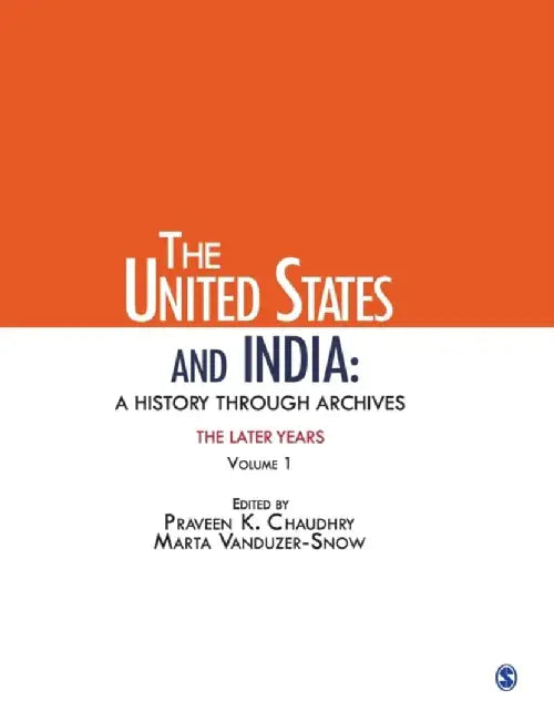The United States and India: A History Through Archives by Marta Vanduzer-Snow, Praveen K. Chaudhry