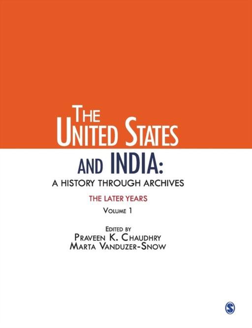 The United States and India: A History Through Archives by Marta Vanduzer-Snow, Praveen K. Chaudhry