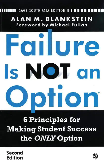 Failure Is Not an Option: 6 Principles for Making Student Success the ONLY Option by Alan M. Blakstein
