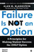 Failure Is Not an Option: 6 Principles for Making Student Success the ONLY Option by Alan M. Blakstein