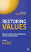 Restoring Values: Keys to Integrity Ethical Behaviour and Good Governance by E. Sreedharan