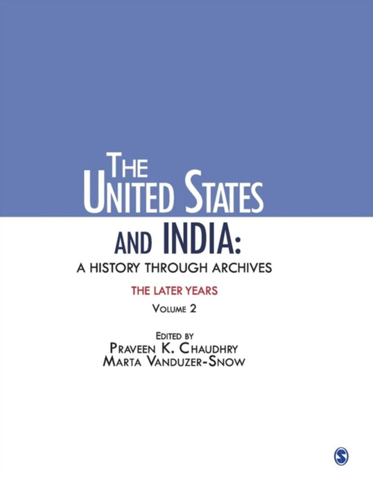 The United States and India: A History Through Archives by Marta Vanduzer-Snow, Praveen K. Chaudhry