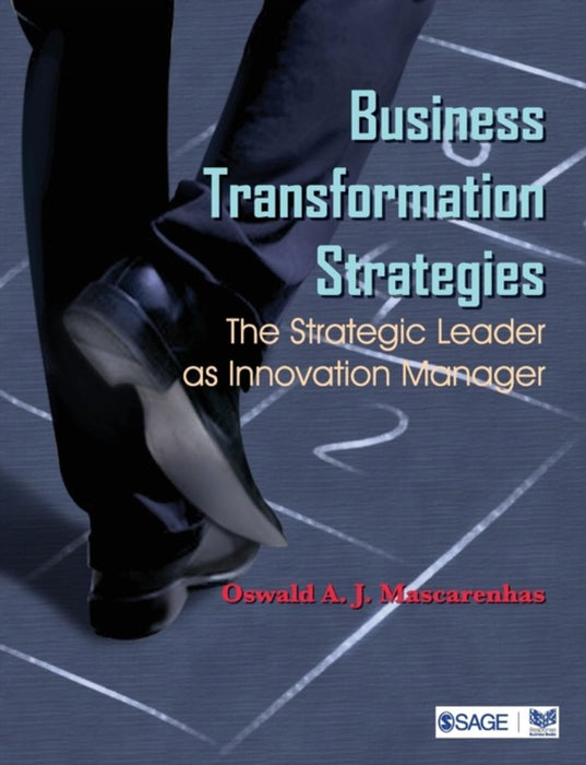 Business Transformation Strategies: The Strategic Leader as Innovation Manager by Oswald A.J. Mascarenhas