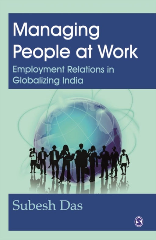 Managing People at Work: Employment Relations in Globalizing India by Subesh Das