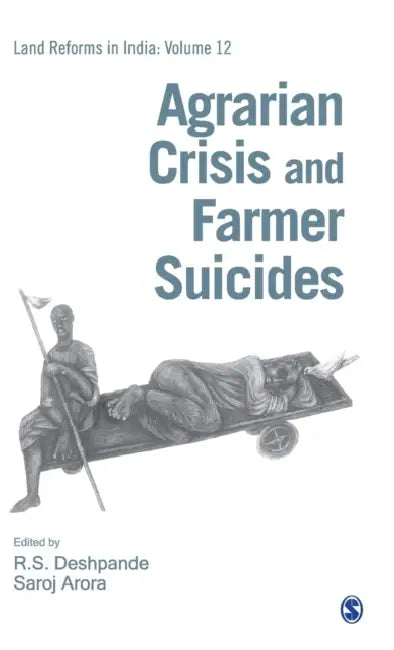 Agrarian Crisis and Farmer Suicides by R. S. Deshpande