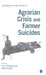 Agrarian Crisis and Farmer Suicides by R. S. Deshpande
