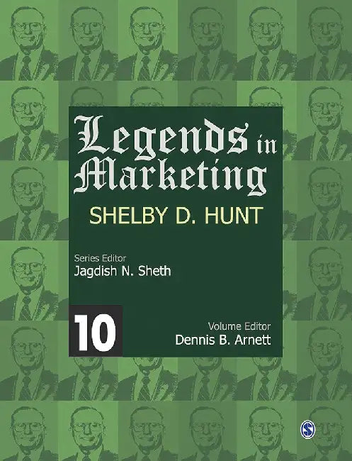 Legends In Marketing, Shelby D. Hunt by Jagdish N. Sheth