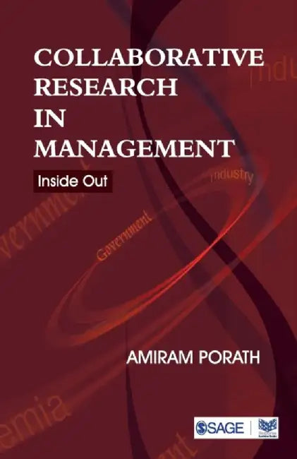 Collaborative Research in Management: Inside Out by Amiram Porath