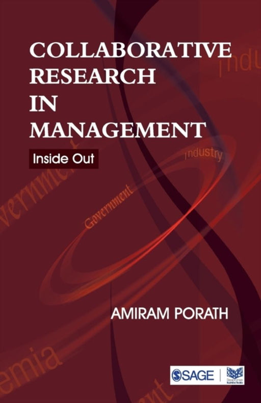 Collaborative Research in Management: Inside Out by Amiram Porath