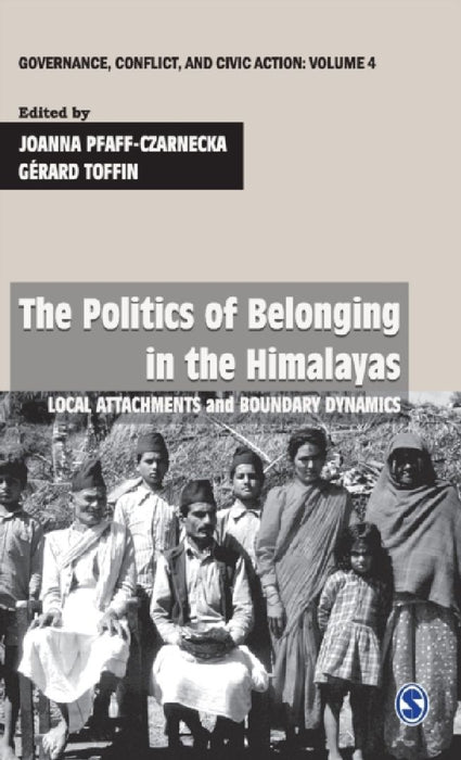 The Politics of Belonging in the Himalayas: Local Attachments and Boundary Dynamics by Joanna Pfaff-Czarnecka
