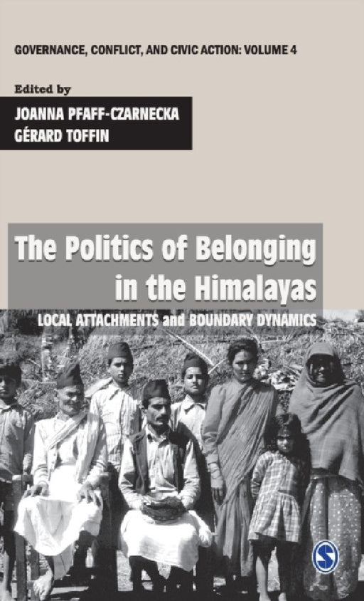 The Politics of Belonging in the Himalayas: Local Attachments and Boundary Dynamics by Joanna Pfaff-Czarnecka