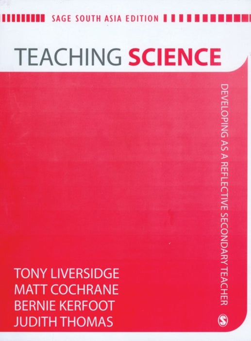 Teaching Science: Developing As A Reflective Secondary Teacher by Bernard Kerfoot, Judith Thomas, Matt Cochrane