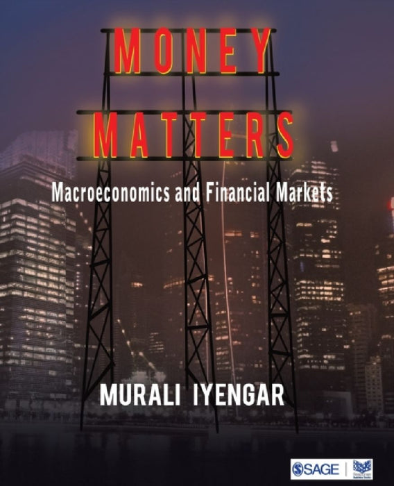 Money Matters: Macroeconomics and Financial Markets by Murali Iyengar