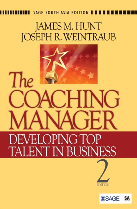 The Coaching Manager: Developing Top Talent in Business by James M Hunt, Joseph R Weintraub