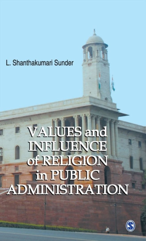 Values and Influence of Religion in Public Administration by L. Shanthakumari Sunder