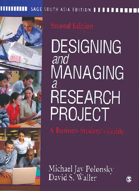 Designing and Managing a Research Project A Business Student's Guide by Michael Jay Polonsky, David S. Waller