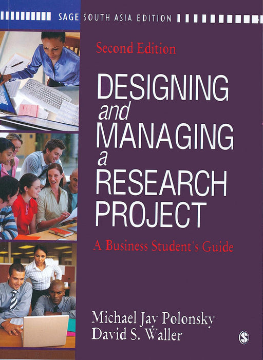 Designing and Managing a Research Project: A Business Student's Guide by Michael Jay Polonsky, David S. Waller