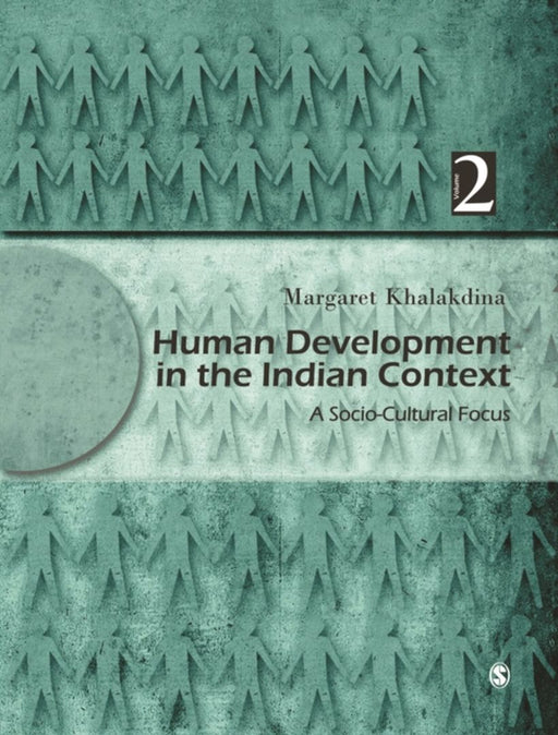 Human Development in the Indian Context Volume II: A Socio-Cultural Focus by Margaret Khalakdina