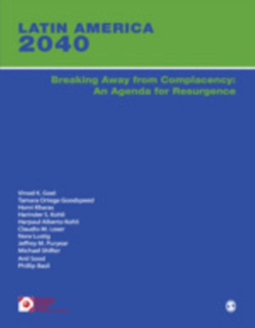 Latin America 2040: Breaking Away from Complacency by Anil Sood, Claudio Loser, Harinder S Kohli