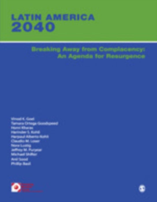 Latin America 2040: Breaking Away from Complacency by Anil Sood, Claudio Loser, Harinder S Kohli