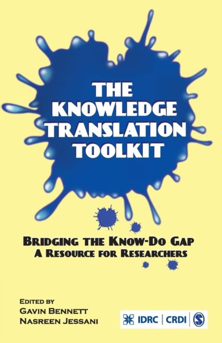 The Knowledge Translation Toolkit: Bridging the Know-Do Gap by Nasreen Jessani, Gavin Bennett