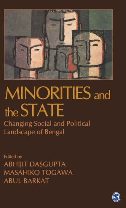Minorities and the State: Changing Social and Political Landscape of Bengal by Abul Barkat, Masahiko Togawa, Abul Barkat