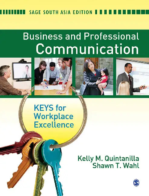 Business and Professional Communication: KEYS for Workplace Excellence by Kelly M. Quintanilla, Shawn T. Wahl