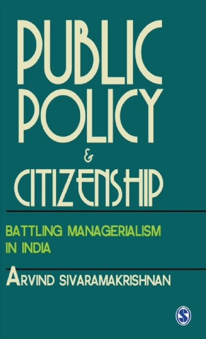 Public Policy and Citizenship: Battling Managerialism in India by Arvind Sivaramakrishnan