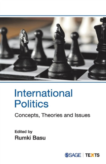 International Politics: Concepts Theories and Issues by Rumki Basu
