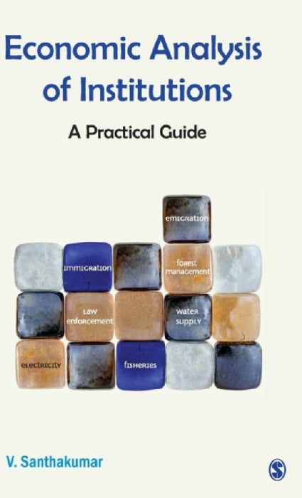 Economic Analysis of Institutiions: A Practical Guide by V. Santhakumar