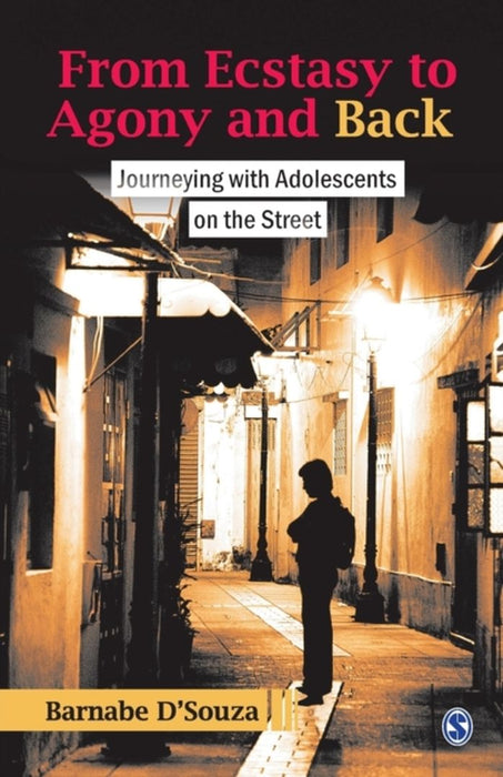 From Ecstasy to Agony and Back: Journeying with Adolescents on the Street by Barnabe D'Souza