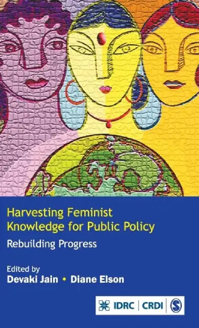 Harvesting Feminist Knowledge for Public Policy: Rebuilding Progress by Diane Elson, Devaki Jain