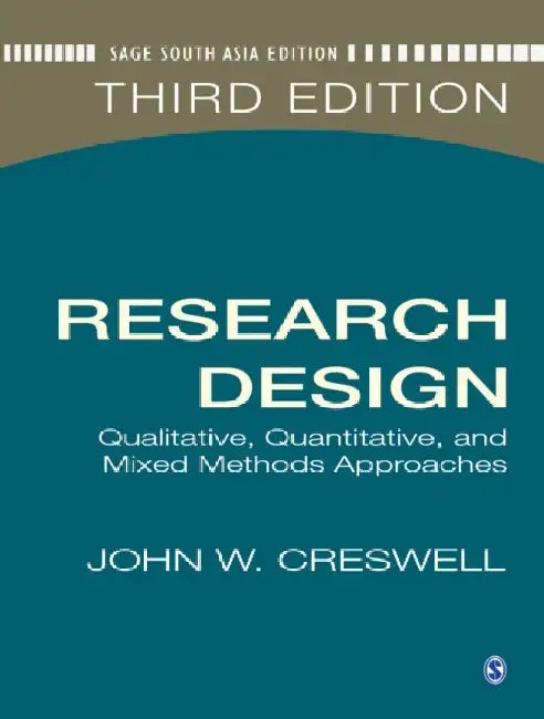 Research Design: Qualitative Quantitative and Mixed Methods Approaches