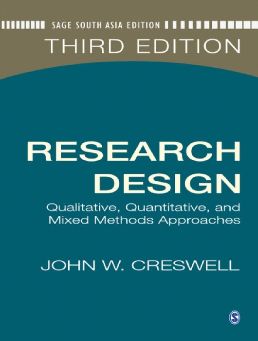 Research Design: Qualitative Quantitative and Mixed Methods Approaches by John. W. Creswell