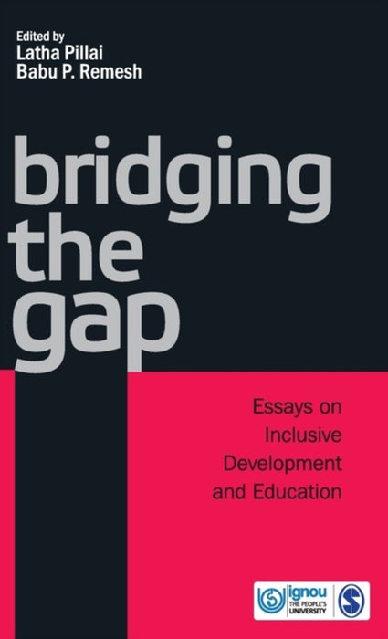 Bridging The Gap: Essays on Inclusive Development and Education by Babu Remesh, Latha Pillai