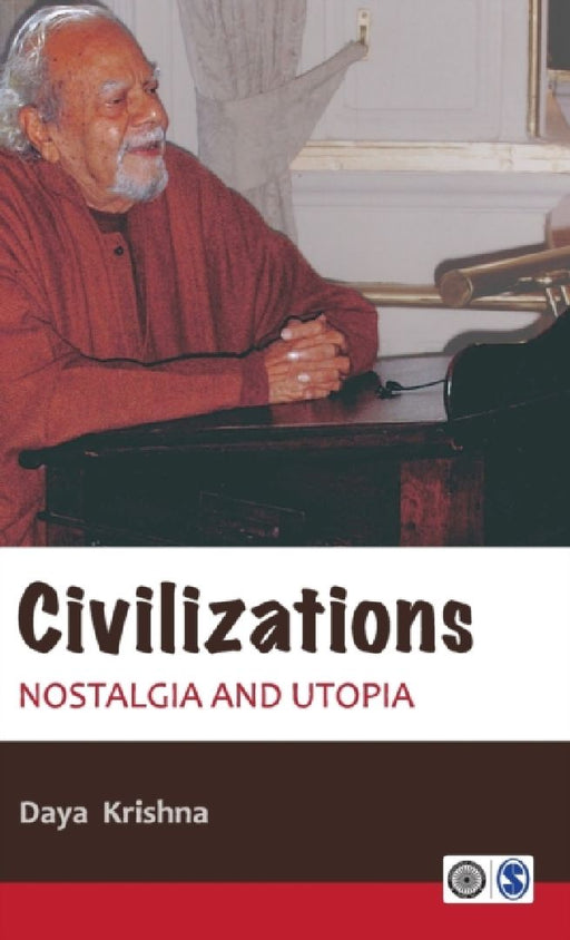 Civilizations: Nostalgia and Utopia by Daya Krishna