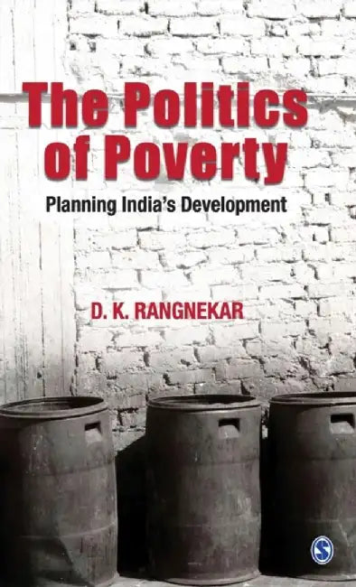 The Politics of Poverty: Planning India's Development by D.K. Rangnekar