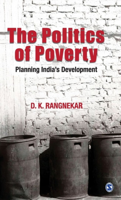 The Politics of Poverty: Planning India's Development by D.K. Rangnekar