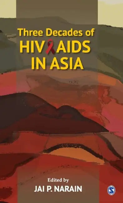 Three Decades Of Hiv Aids In Asia by Jai P. Narain