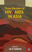 Three Decades Of Hiv Aids In Asia by Jai P. Narain