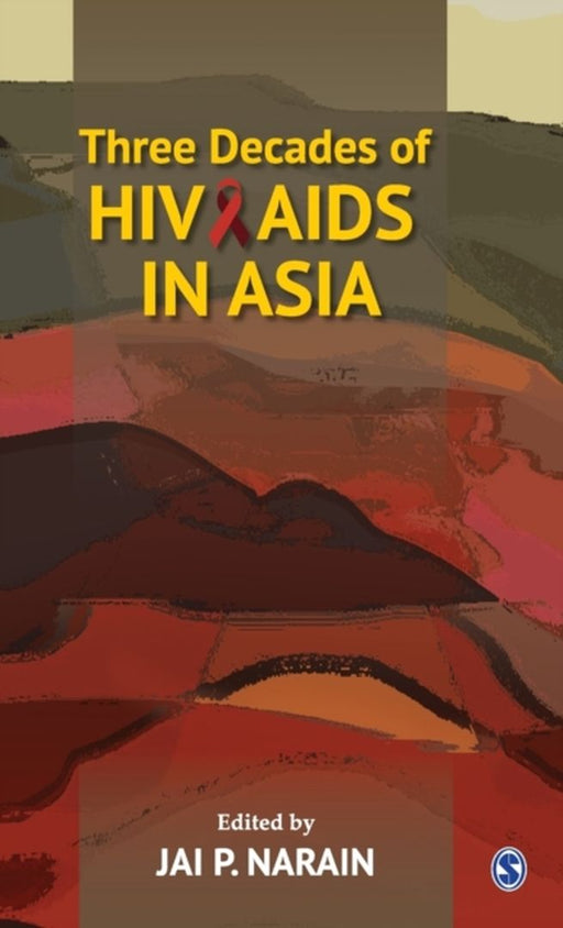 Three Decades Of Hiv Aids In Asia by Jai P. Narain