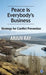 Peace is Everybody's Business: A Strategy for Conflict Prevention by Arjun Ray (retd), Arjun Ray