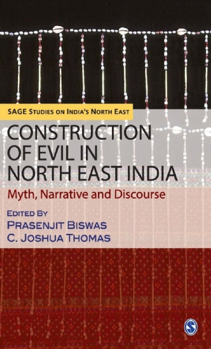Construction of Evil in North East India: Myth Narrative and Discourse by Prasenjit Biswas
