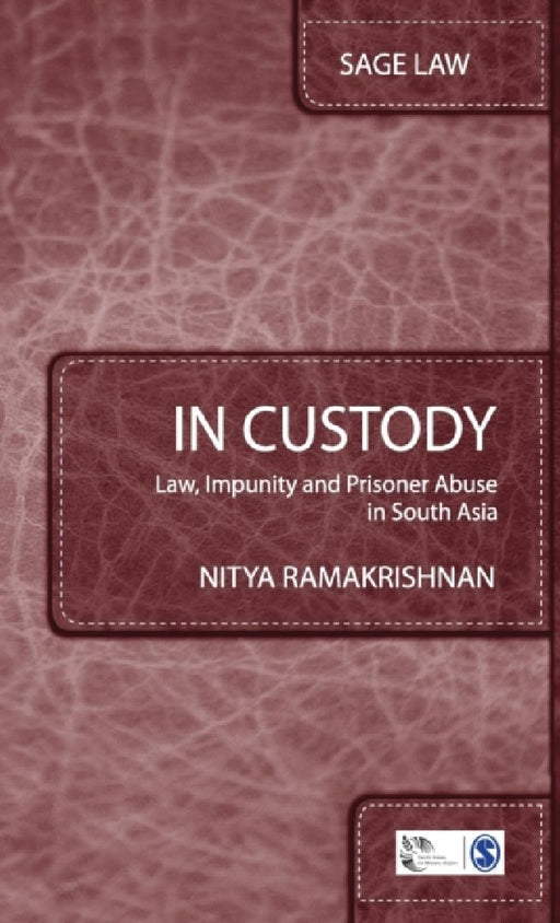 In Custody: Law Impunity and Prisoner Abuse in South Asia by Nitya Ramakrishnan