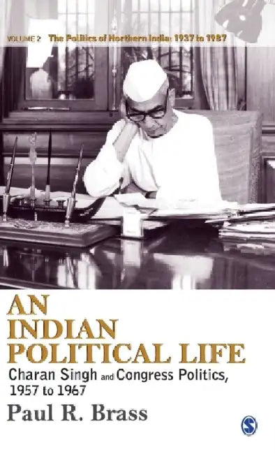 An Indian Political Life: Charan Singh and Congress Politics 1957 to 1967