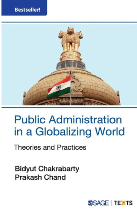 Public Administration in a Globalizing World: Theories and Practices by Bidyut Chakrabarty