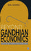Beyond Gandhian Economics: Towards a Creative Deconstruction