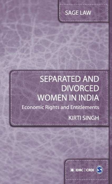 Separated and Divorced Women in India: Economic Rights and Entitlements by Kirti Singh