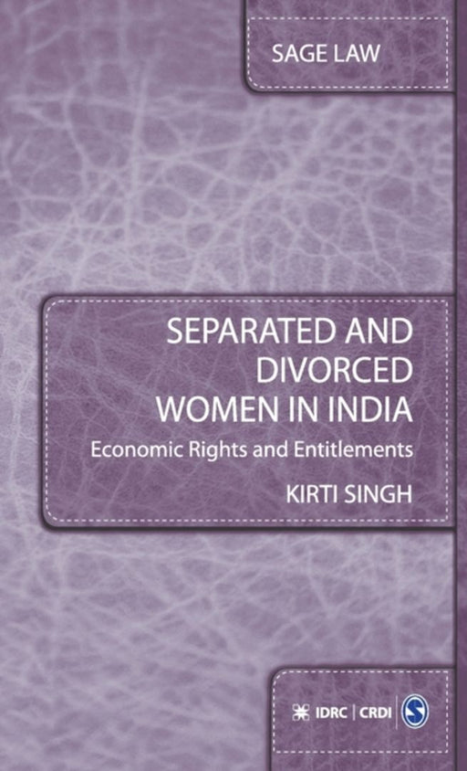 Separated and Divorced Women in India: Economic Rights and Entitlements by Kirti Singh